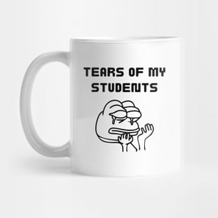 Tears of my Students. Funny design Mug